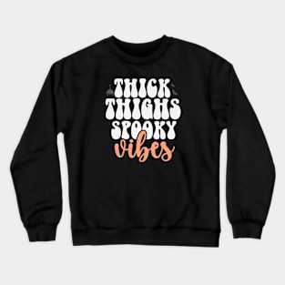 Thick thighs spooky vibes Halloween Fall Crewneck Sweatshirt